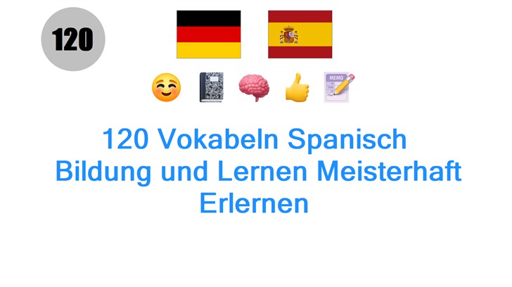 120 Vokabeln Spanisch: Bildung und Lernen Meisterhaft Erlernen
